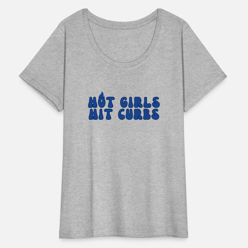 Hot Girls Hit Curbs – Bold & Fun Statement Tee