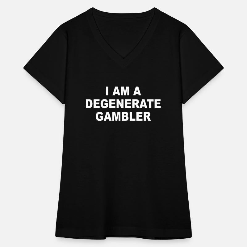 I Am A Degenerate Gambler Apparel