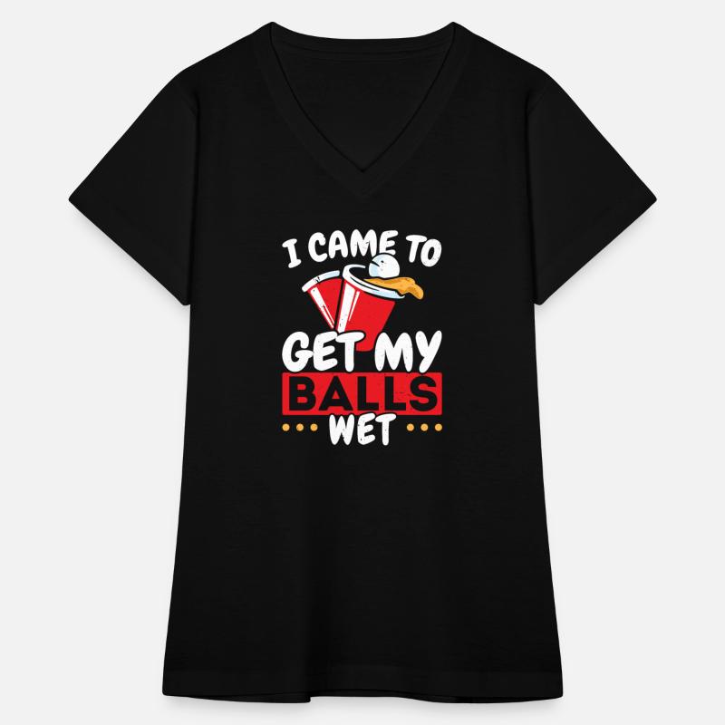 I Came To Get My Balls Wet Alcoholic Beer Pong