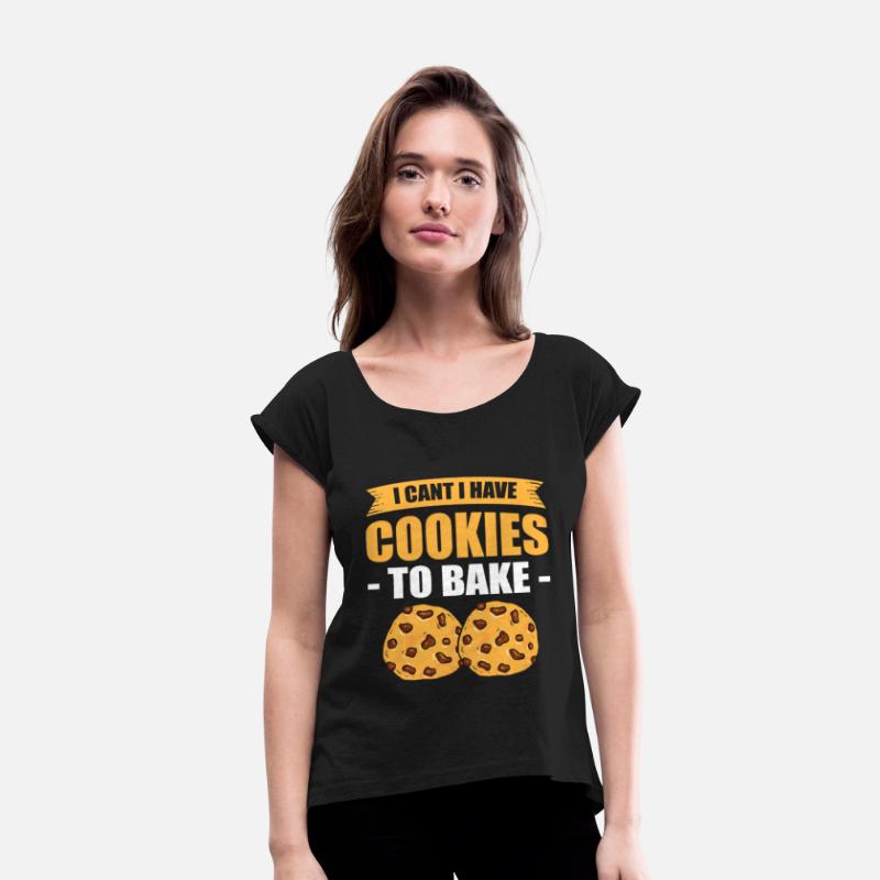 I Can't I Have Cookies To Bake Baking Bakery