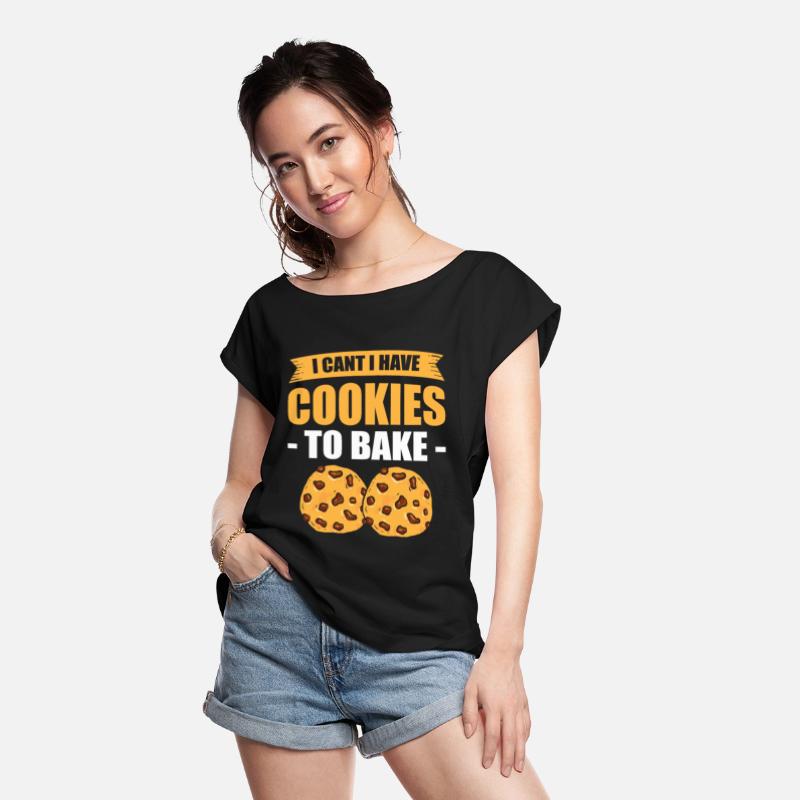 I Can't I Have Cookies To Bake Baking Bakery