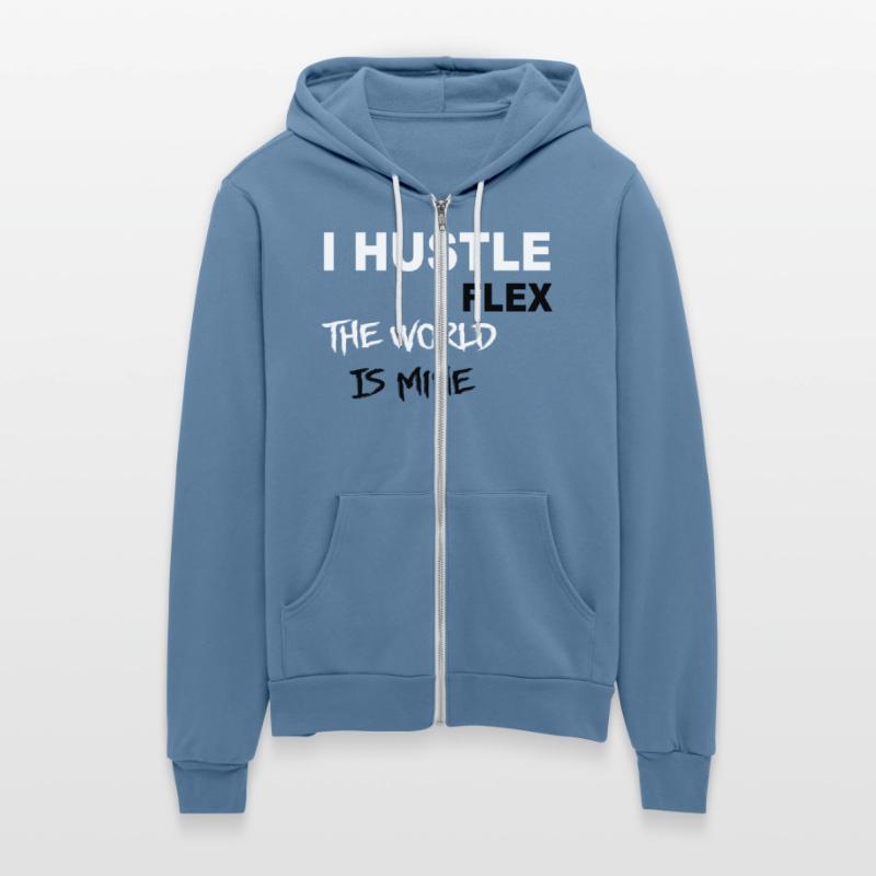 I Hustle I Flex The World Is Mine