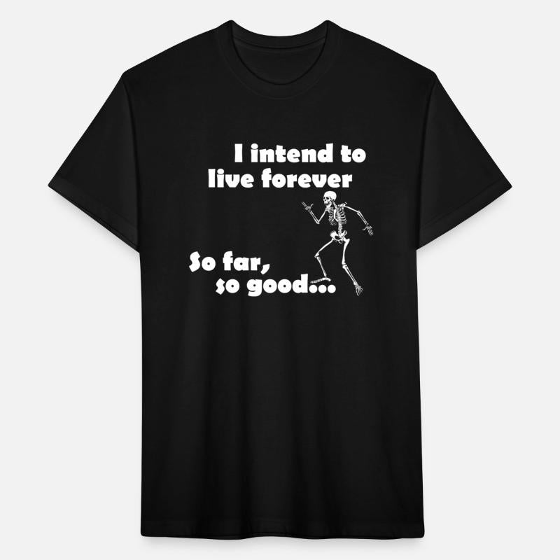 I Intend To Live Forever So Far So Good