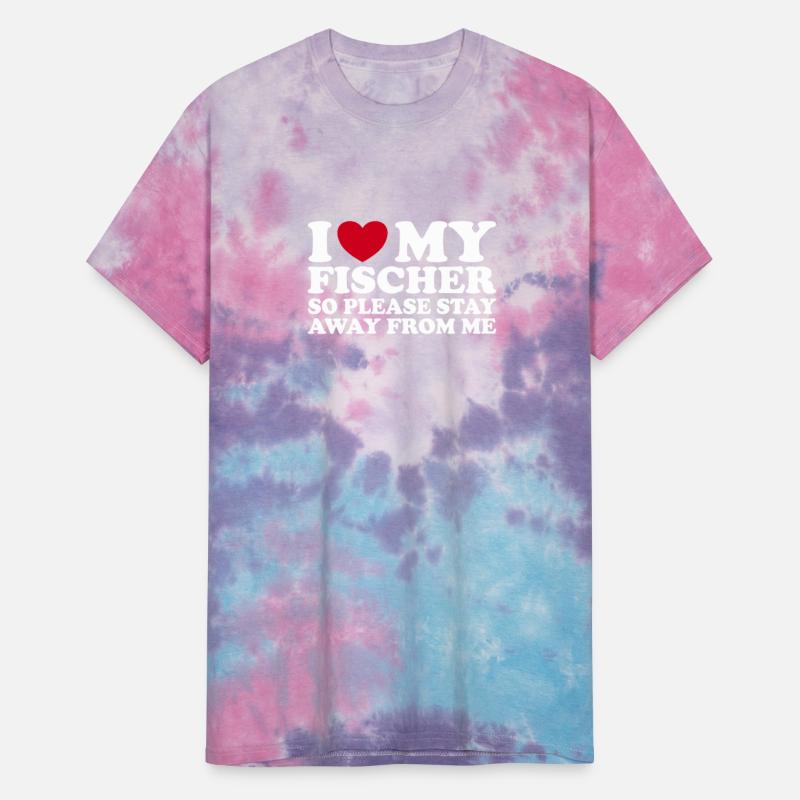 I Love My Fischer So Please Stay Away From Me