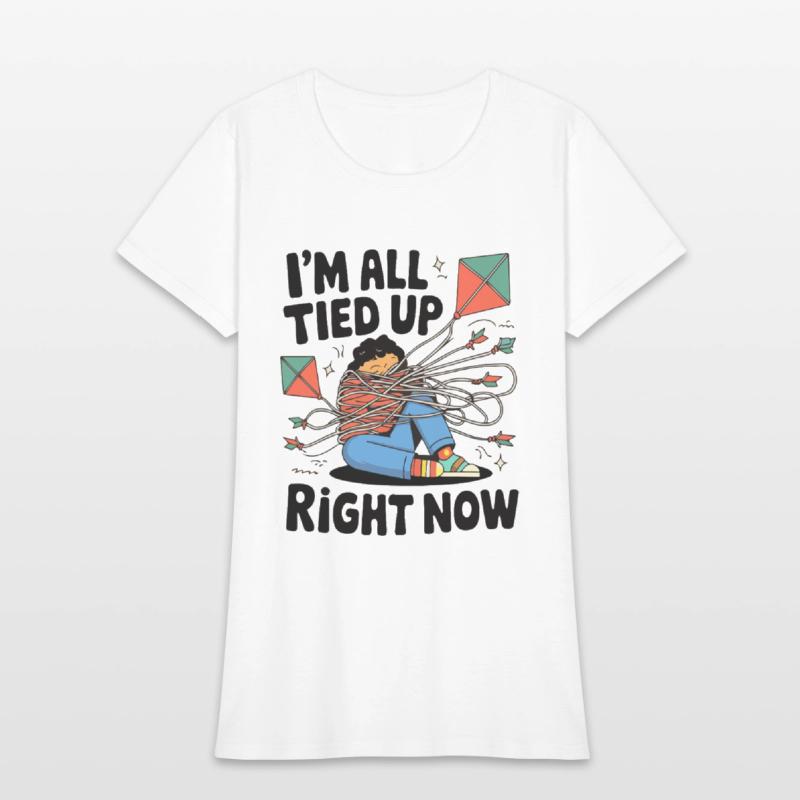 I M ALL TIED UP RIGHT NOW