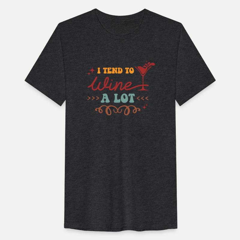 I tend to wine a lot