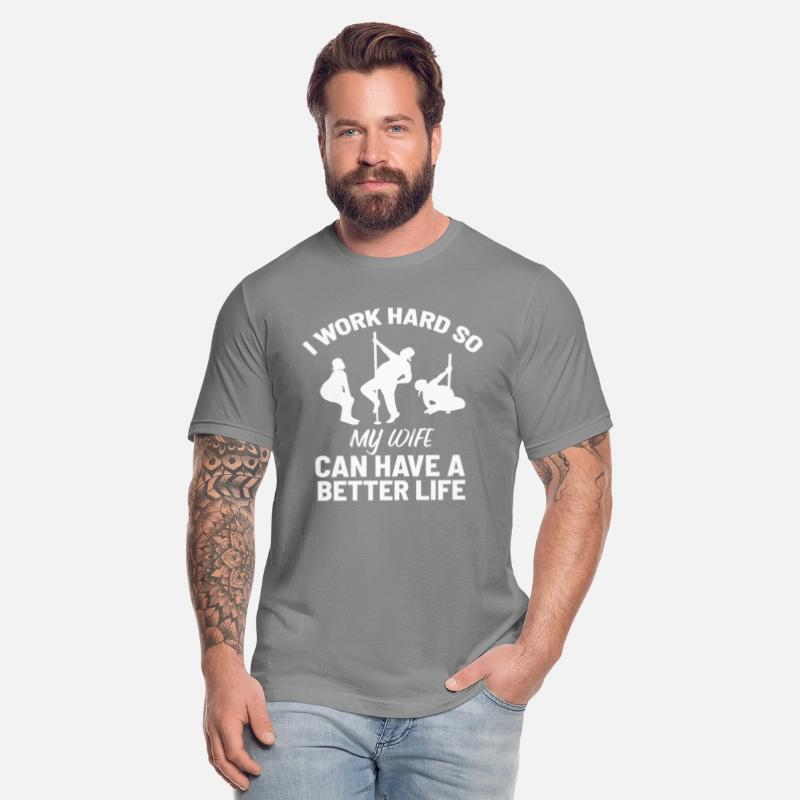 I Work Hard So My Wife Can Have A Better Life