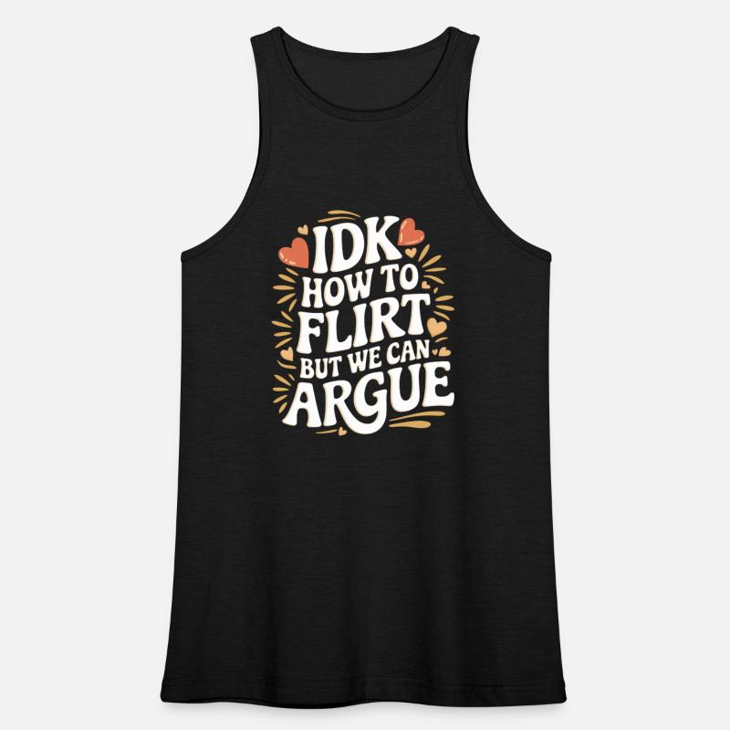 IDK How To Flirt But We Can Argue 10