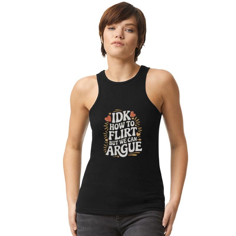 IDK How To Flirt But We Can Argue 10