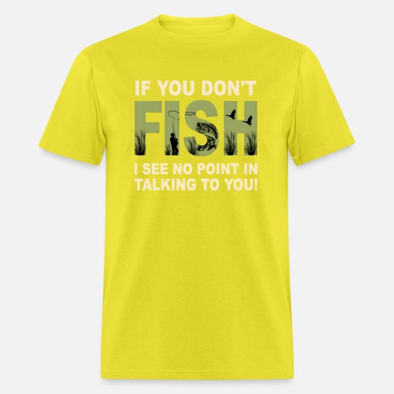 If You Don'T Fish I See No Point In Talking To You