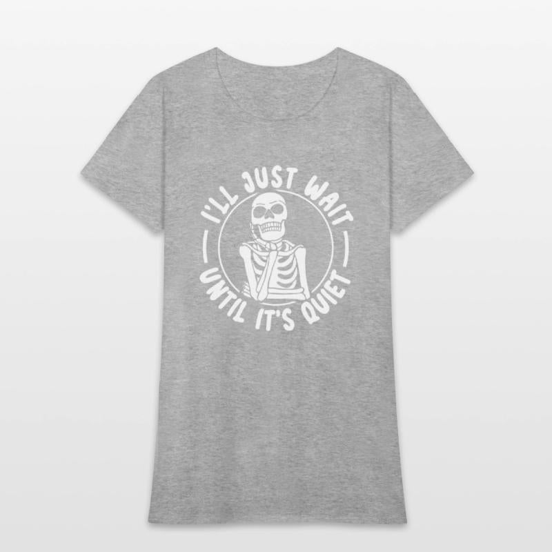 I'll Wait Untill It's Quiet Funny Skeleton Hallowe