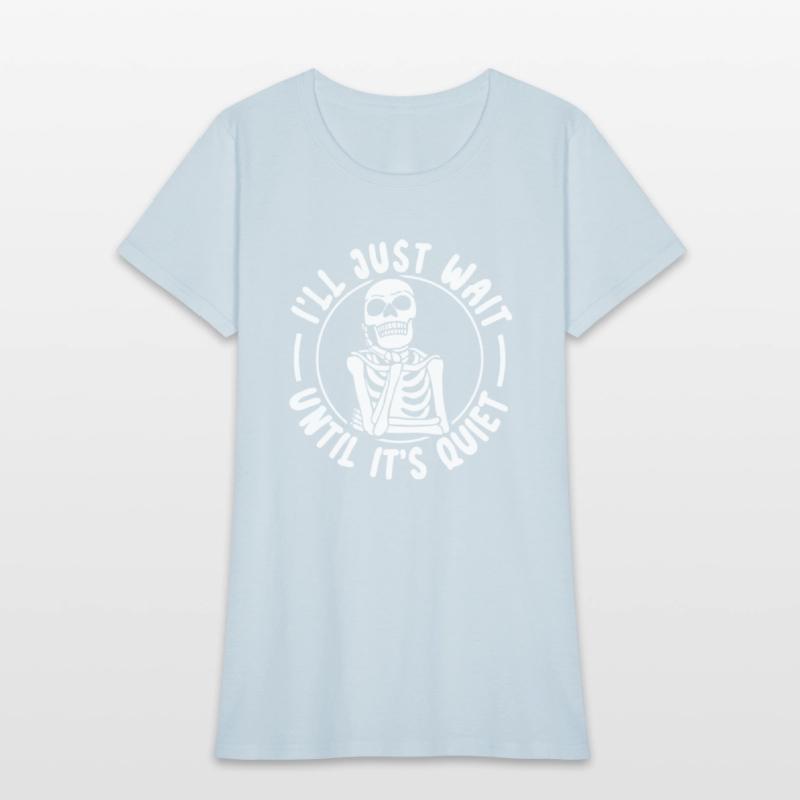 I'll Wait Untill It's Quiet Funny Skeleton Hallowe