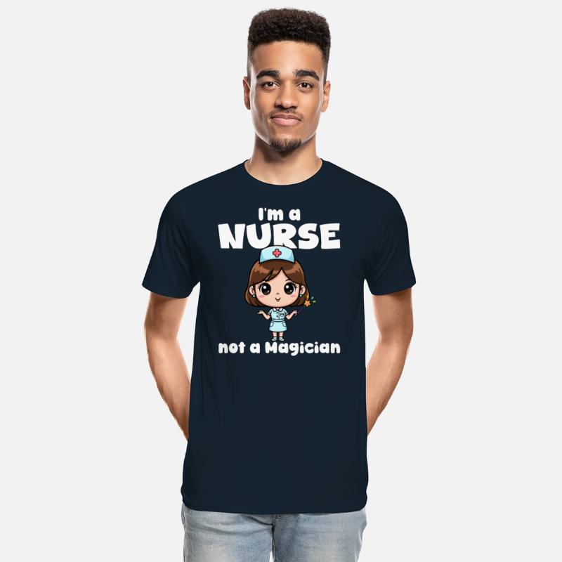 I'M A NURSE NOT A MAGICIAN - NURSE GIFT