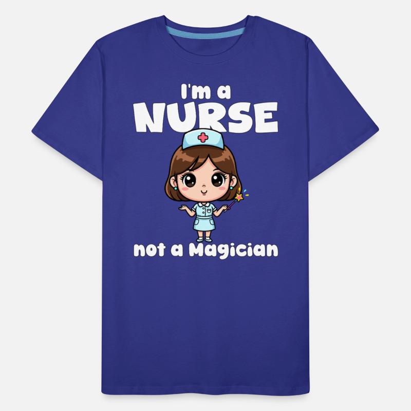 I'M A NURSE NOT A MAGICIAN - NURSE GIFT
