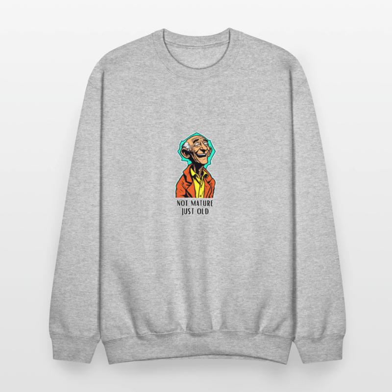 I'm not mature, I'm just old!