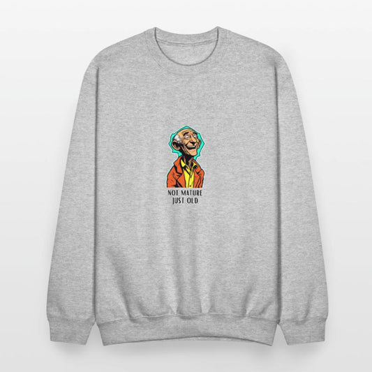 I'm not mature, I'm just old!
