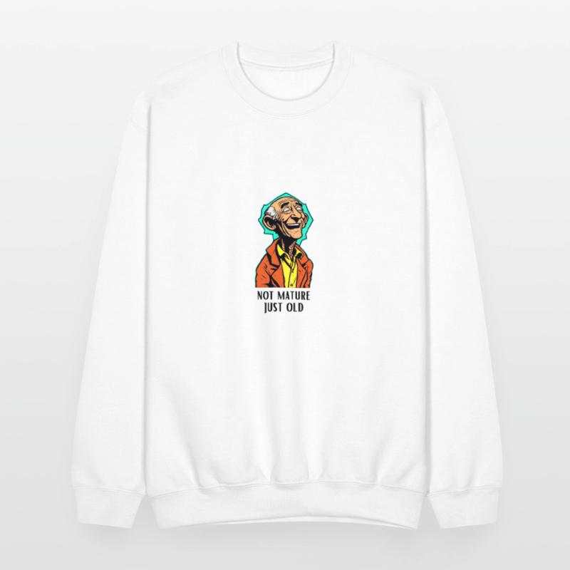 I'm not mature, I'm just old!