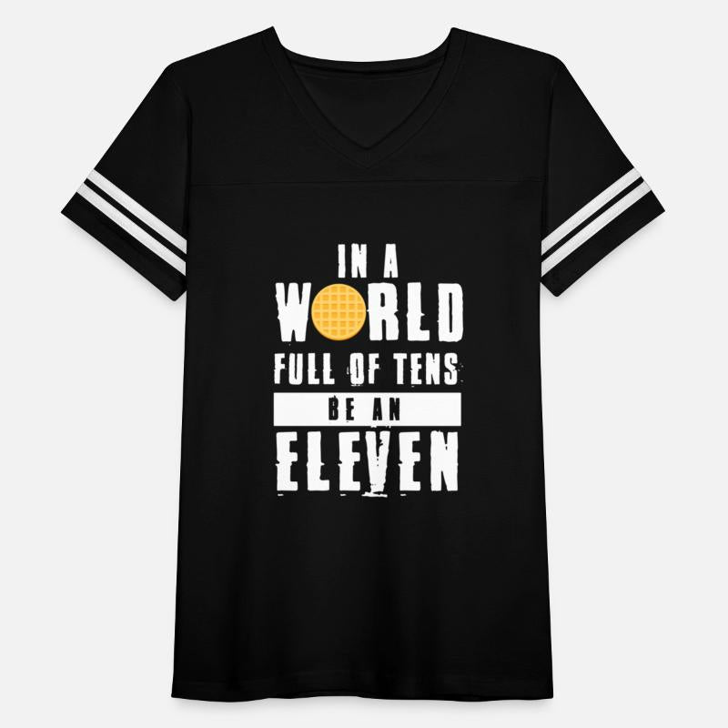 In A World Full Of Tens Be An Eleven