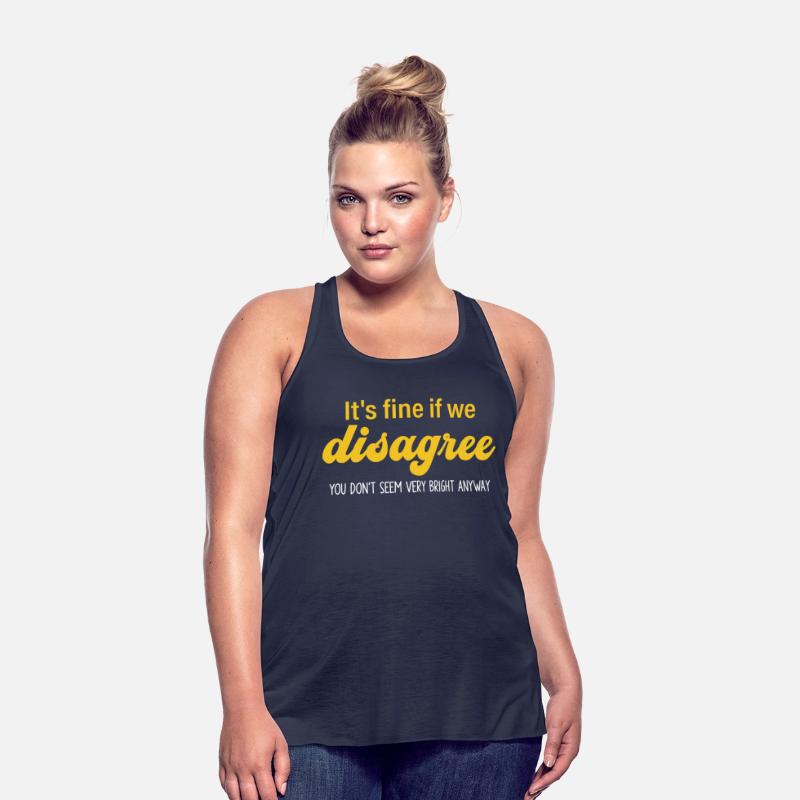 It's Fine If We Disagree. U Don't Seem Bery Bright