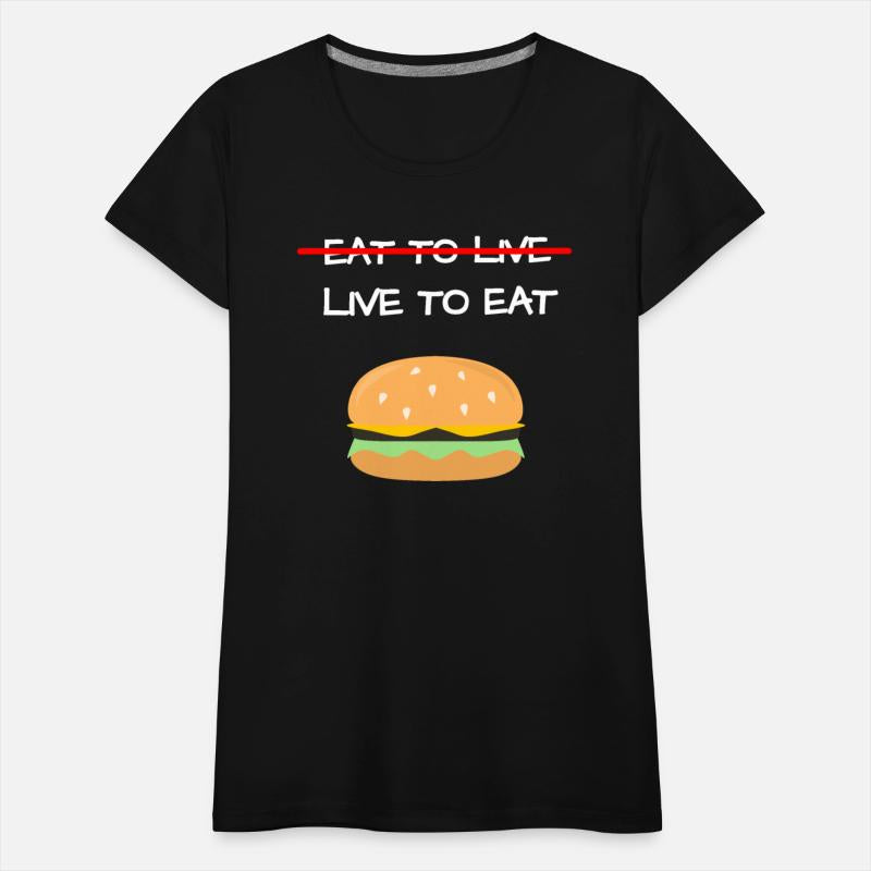 Live To Eat, funny food quote