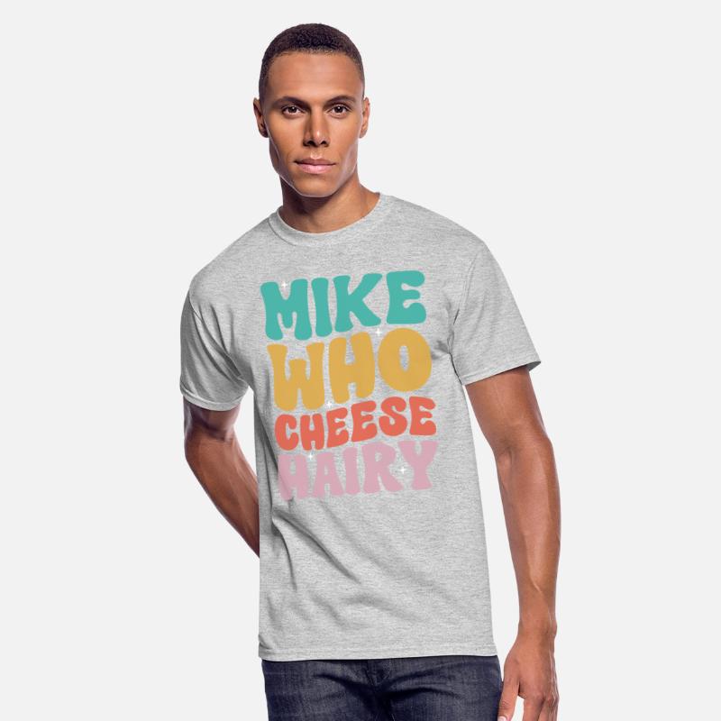 Mike Who Cheese Hairy Funny Meme Social Media