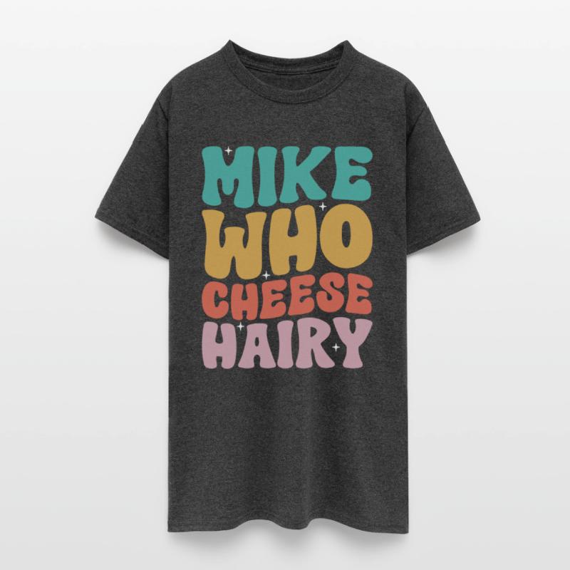 Mike Who Cheese Hairy Funny Meme Social Media