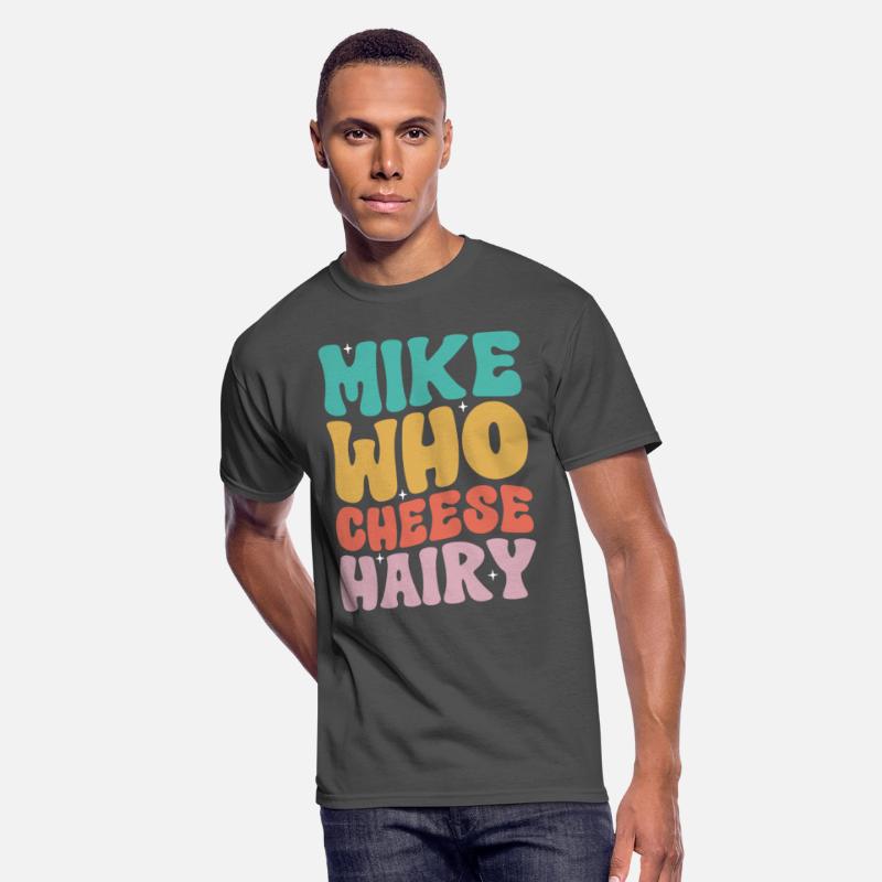 Mike Who Cheese Hairy Funny Meme Social Media