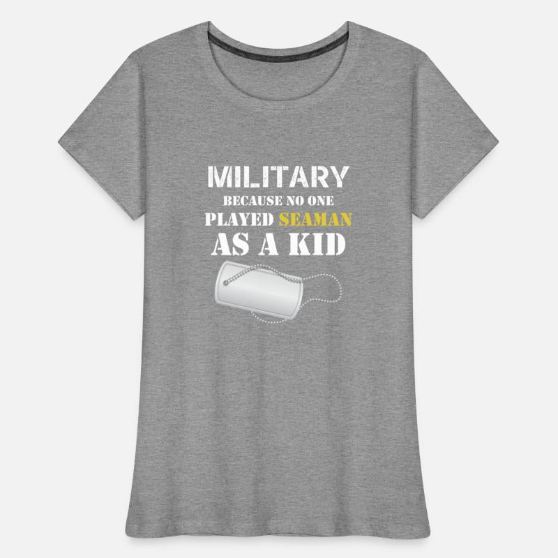 Military Because No One Played Seaman As A Kid