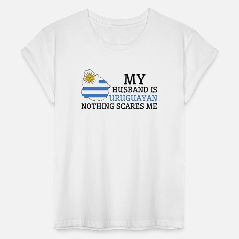 Nothing Scares Me My Wife Is Uruguayan Husband