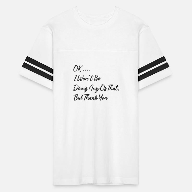 Ok, I Won't Be Doing Any Of That But Thank You