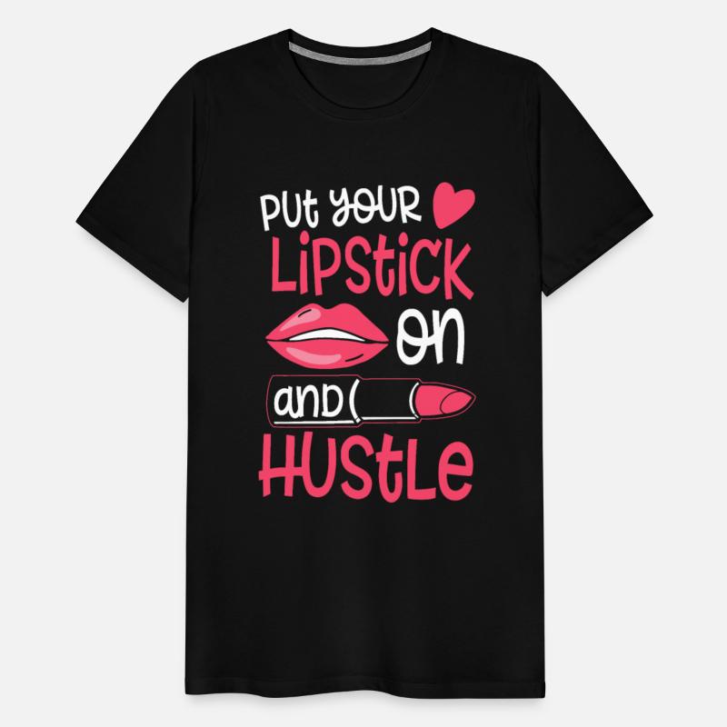 Put Your Lipstick On And Hustle