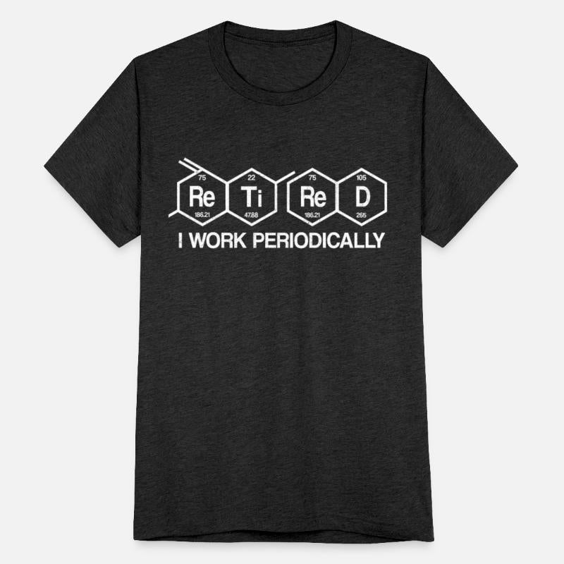 Retired I Work Periodically Chemistry