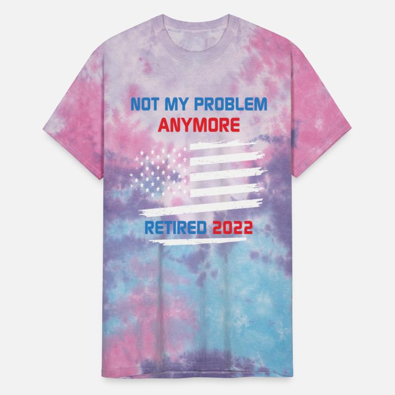Retired Not My Problem Anymore 2022 Retirement USA