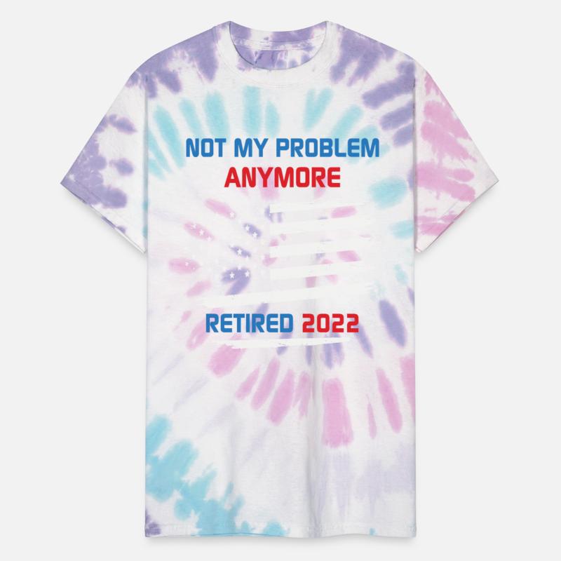 Retired Not My Problem Anymore 2022 Retirement USA