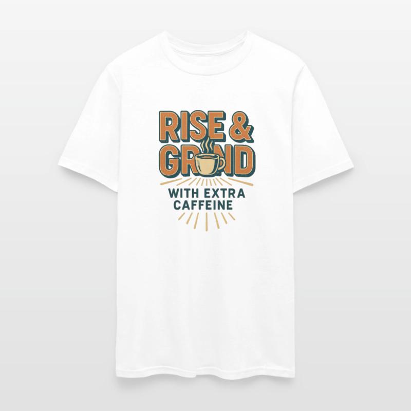 Rise and Grind Caffeine Motivation Tee