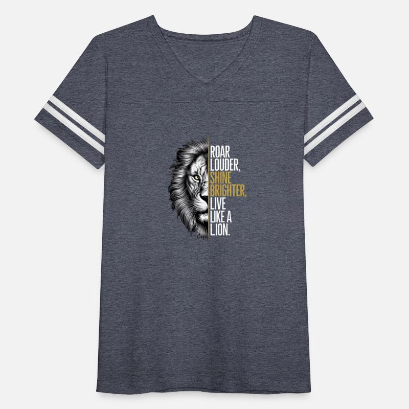 Roar Louder Shine Brighter Live Like A Lion.