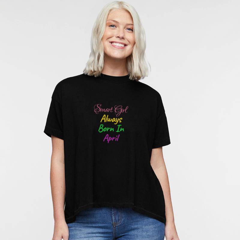 SMART GIRL ALWAYS BORN APRIL SHIRT