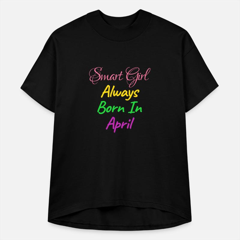 SMART GIRL ALWAYS BORN APRIL SHIRT