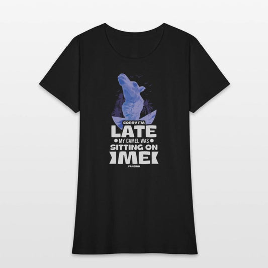 Sorry I'm Late My Camel Was Sitting On Me