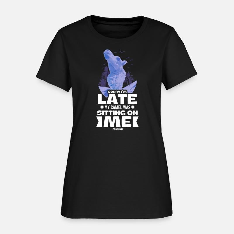 Sorry I'm Late My Camel Was Sitting On Me