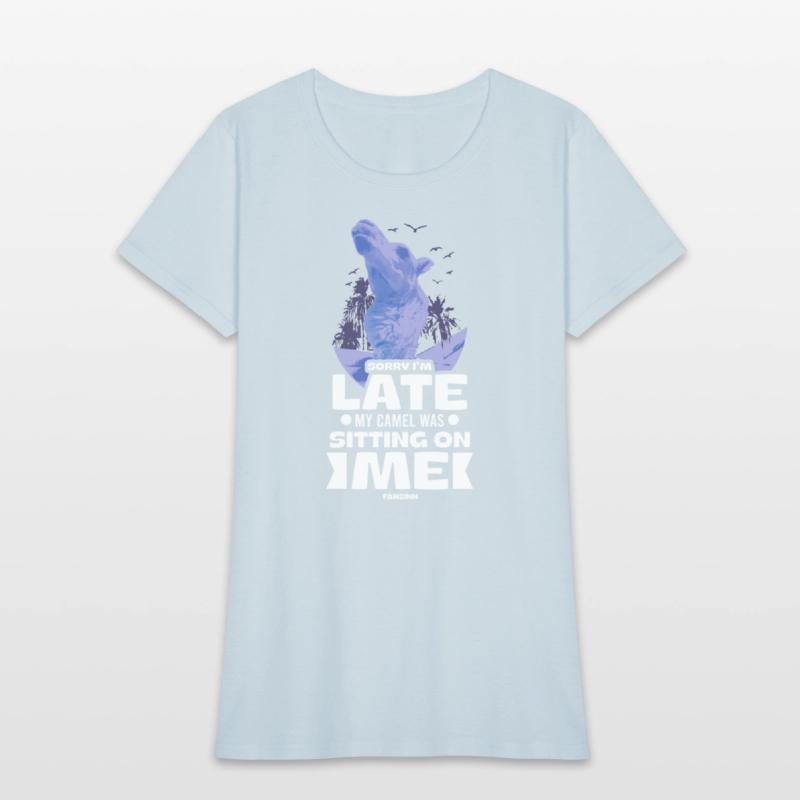 Sorry I'm Late My Camel Was Sitting On Me