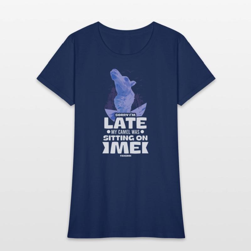 Sorry I'm Late My Camel Was Sitting On Me