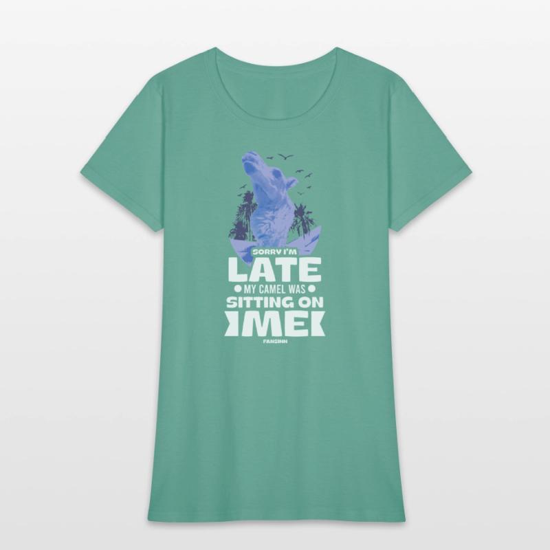 Sorry I'm Late My Camel Was Sitting On Me