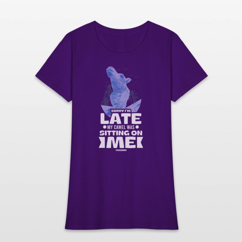 Sorry I'm Late My Camel Was Sitting On Me