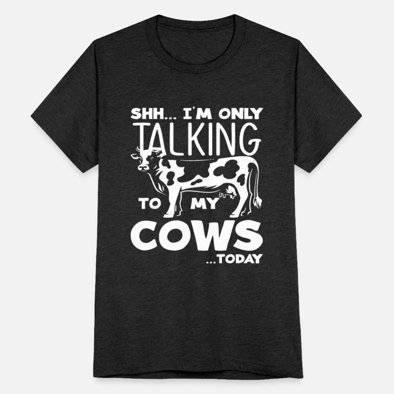 Ssh I Only Talk To My Cows Today