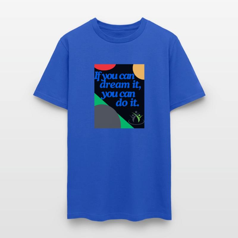 T Shirt , If you can dream it you can do it, Women