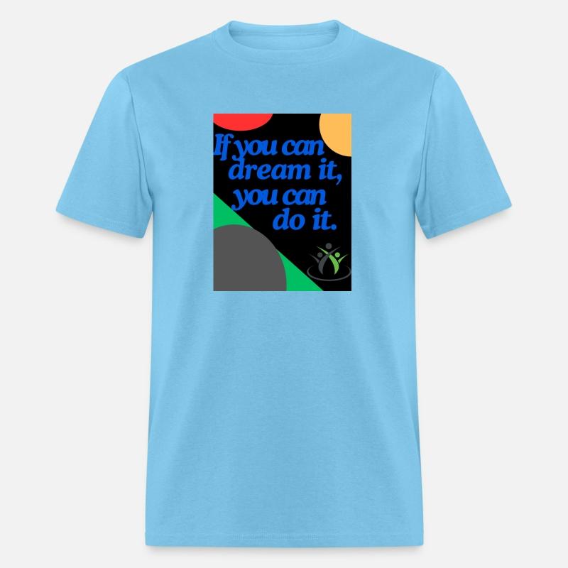 T Shirt , If you can dream it you can do it, Women