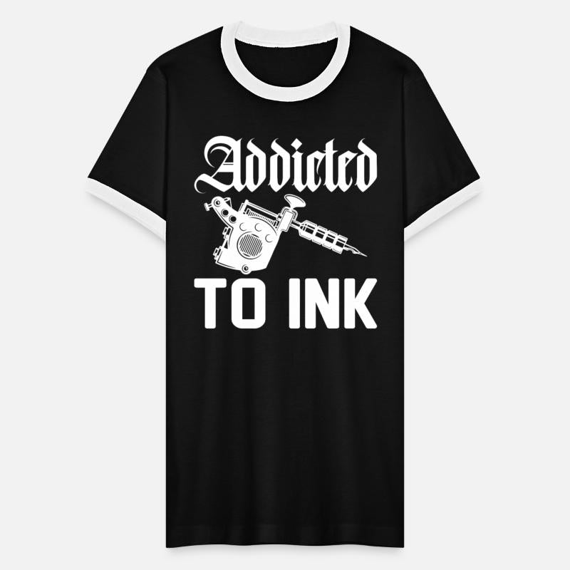 Tattoo Artist Saying - Addicted To Ink