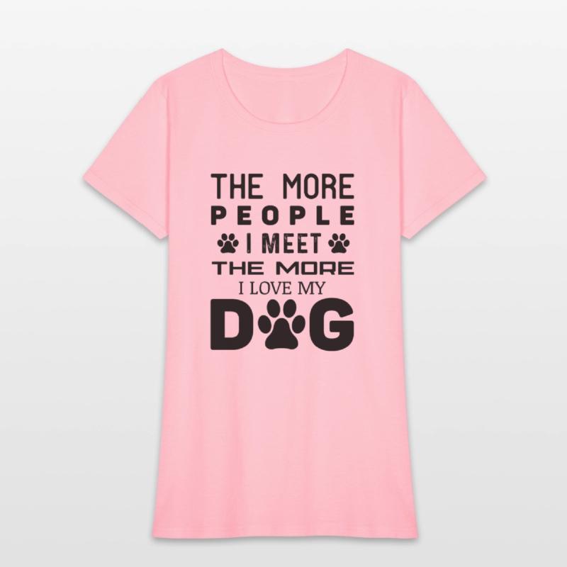 The More People I Meet The More I Love My Dog