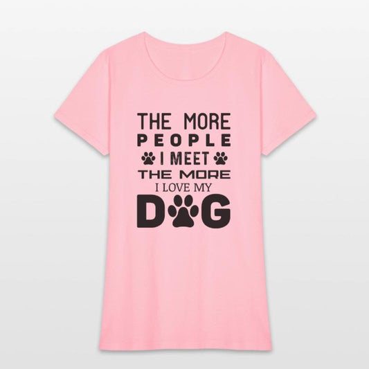 The More People I Meet The More I Love My Dog